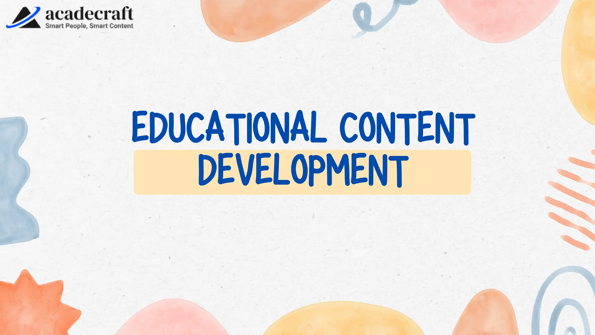 EDUCATIONAL CONTENT
DEVELOPMENT
 