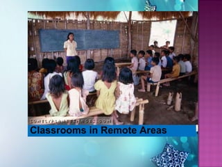 Classrooms in Remote Areas
 