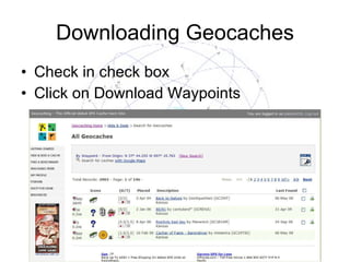Downloading Geocaches Check in check box Click on Download Waypoints 