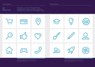Educational Insight Brand Manual Educational Insight Brand Manual
3.3
Brand Icons
Pictography is a form of writing which uses
representational, pictorial drawings, similarly to
cuneiform and, to some extent, hieroglyphic writing
To protect the integrity of the brand it is important that any future designers and
collaborating institutions adhere to all aspects of this document. It aims to provide
guidance as to how the Educational Insight logo and wordmarks need to appear in various
mediums as well as on collateral materials.
To protect the integrity of the brand it is important that any future designers and
collaborating institutions adhere to all aspects of this document. It aims to provide
guidance as to how the Educational Insight logo and wordmarks need to appear in various
mediums as well as on collateral materials.
 