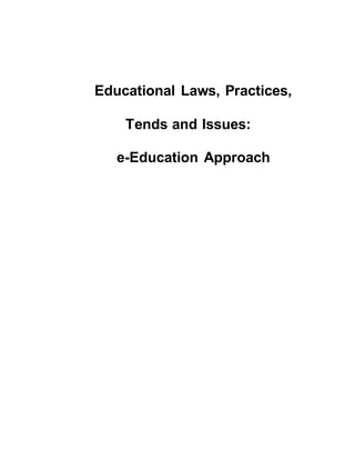 Educational Laws, Practices, 
Tends and Issues: 
e-Education Approach 
 