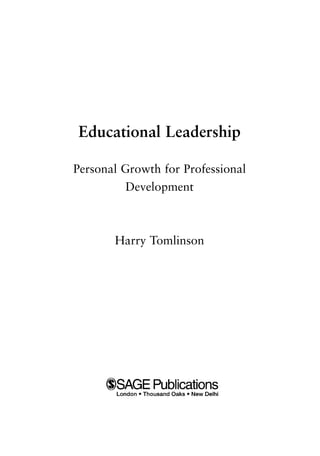 Educational Leadership
Personal Growth for Professional
Development
Harry Tomlinson
8615pre.qxd 18-Apr-04 11:34 PM Page iii
 