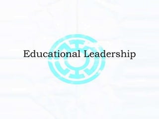 Educational Leadership
 