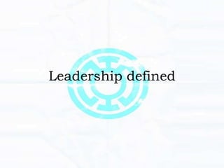 Leadership defined
 