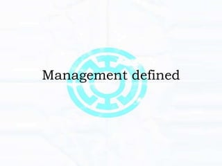 Management defined
 