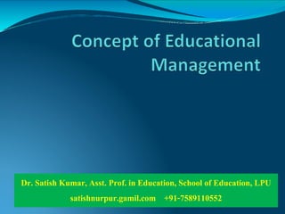 Dr. Satish Kumar, Asst. Prof. in Education, School of Education, LPU
satishnurpur.gamil.com +91-7589110552
 