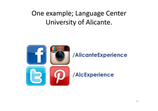 One example; Language Center
University of Alicante.
35
 