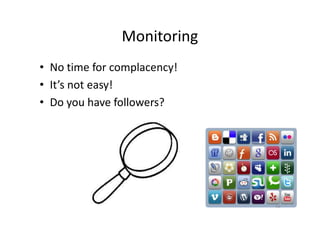 Monitoring
• No time for complacency!
• It’s not easy!
• Do you have followers?
52
 