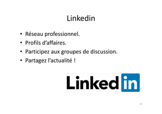 Linkedin
• Réseau professionnel.
• Profils d’affaires.
• Participez aux groupes de discussion.
• Partagez l’actualité !• Partagez l’actualité !
39
 