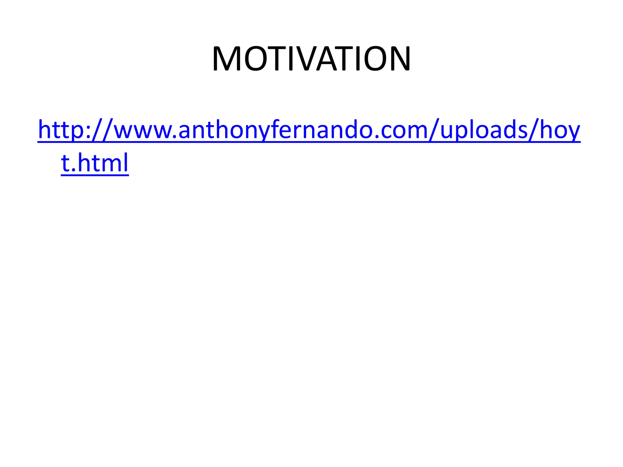 MOTIVATION
http://www.anthonyfernando.com/uploads/hoy
  t.html
 