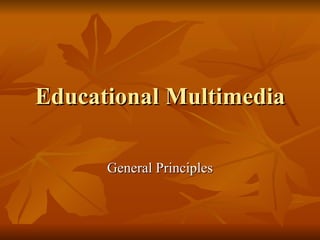 Educational Multimedia General Principles 