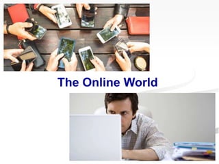 The Online World
 