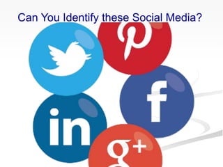 Can You Identify these Social Media?
 