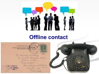 Offline contact
 