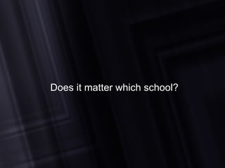 Does it matter which school? 