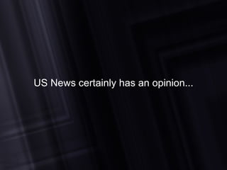 US News certainly has an opinion... 