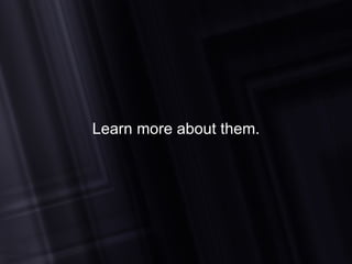 Learn more about them. 