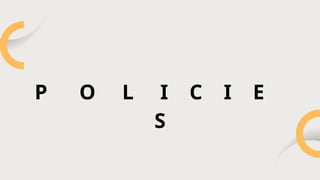 P O L I C I E
S
 
