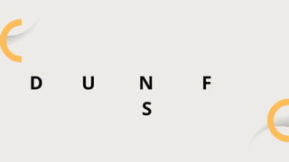 D U N F
S
 