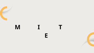 M I T
E
 