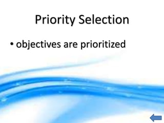 Priority Selection
• objectives are prioritized
 