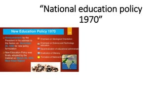 “National education policy
1970”
 