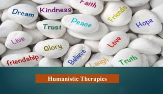 Humanistic Therapies
 