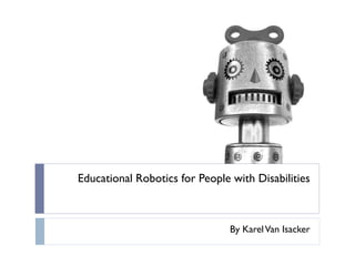 Educational Robotics for People with Disabilities
By KarelVan Isacker
 