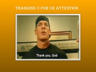 THANKING U FOR UR ATTENTION
 