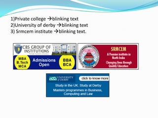 1)Private college blinking text 2)University of derby blinking text3) Srmcem institute blinking text.