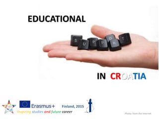 Photo: from the Internet
Finland, 2015
IN CR TIA
EDUCATIONAL
Inspiring studies and future career
 