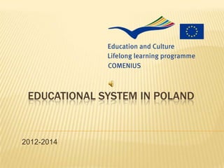 EDUCATIONAL SYSTEM IN POLAND



2012-2014
 