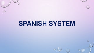 SPANISH SYSTEM
 