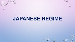 JAPANESE REGIME
 