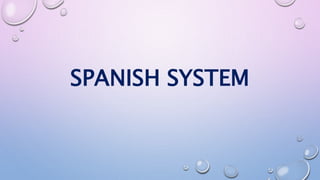 SPANISH SYSTEM 
 