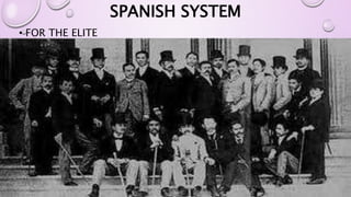 SPANISH SYSTEM 
• FOR THE ELITE 
 