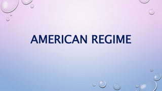 AMERICAN REGIME 
 