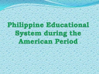 Philippine Educational System during the American Period  