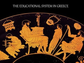 THE EDUCATIONAL SYSTEM IN GREECE
 