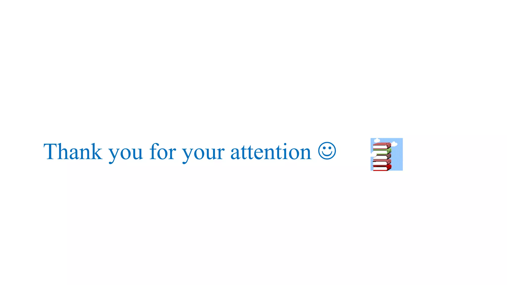 Thank you for your attention 
 