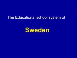 Sweden The Educational school system of 