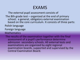 EXAMS
The external pupil assessment consists of
The 8th-grade test – organized at the end of primary
school; a general, ob...