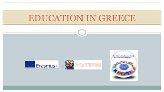 EDUCATION IN GREECE
 