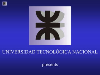 UNIVERSIDAD TECNOLÓGICA NACIONAL

             presents
 