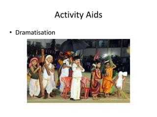 Activity Aids
• Dramatisation
 