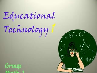 Educational
Technology 1



Group
 