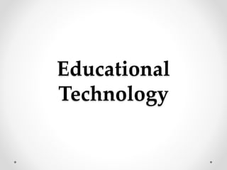 Educational 
Technology 
 