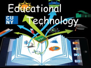 Educational Technology
Educational
Technology
 