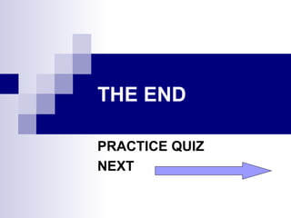 THE END PRACTICE QUIZ  NEXT 