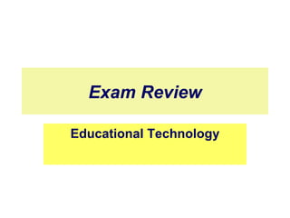 Exam Review Educational Technology 